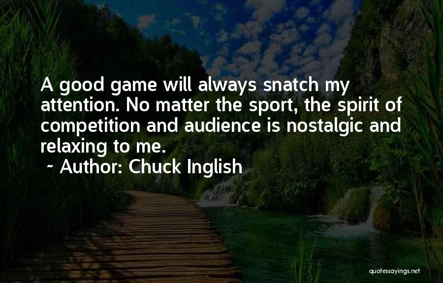 Good Competition Quotes By Chuck Inglish