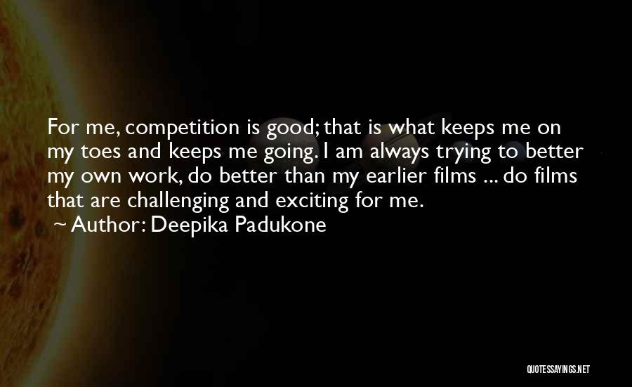 Good Competition Quotes By Deepika Padukone