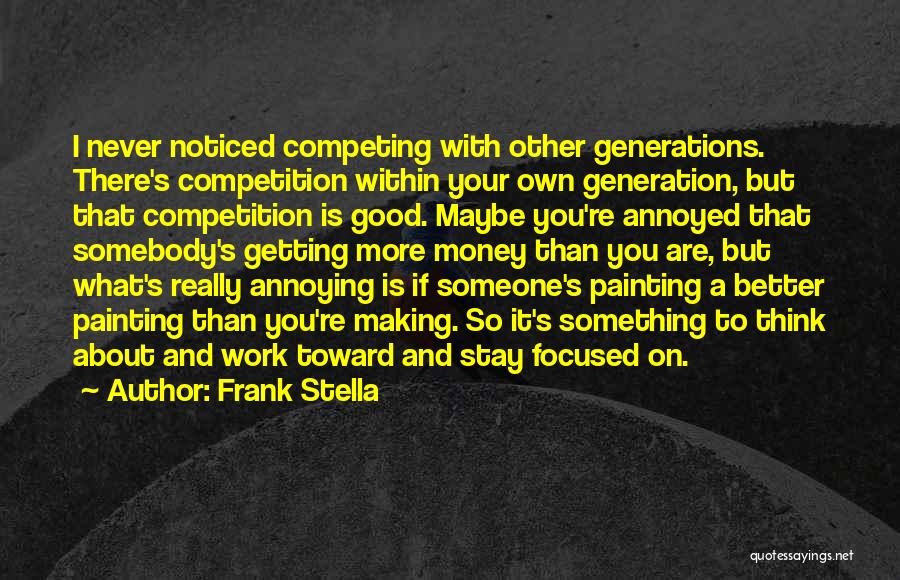 Good Competition Quotes By Frank Stella