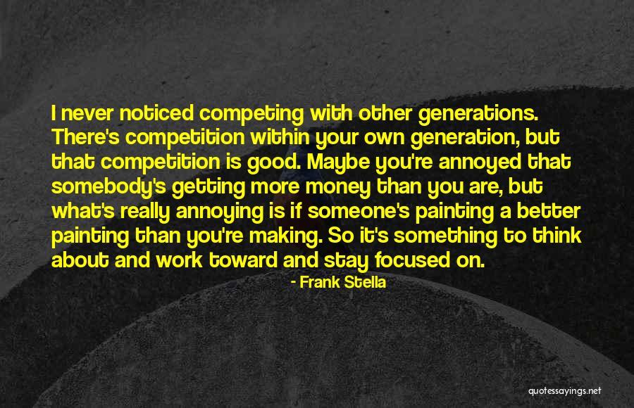 Good Competition Quotes By Frank Stella Good Competition Quotes By Frank Stella