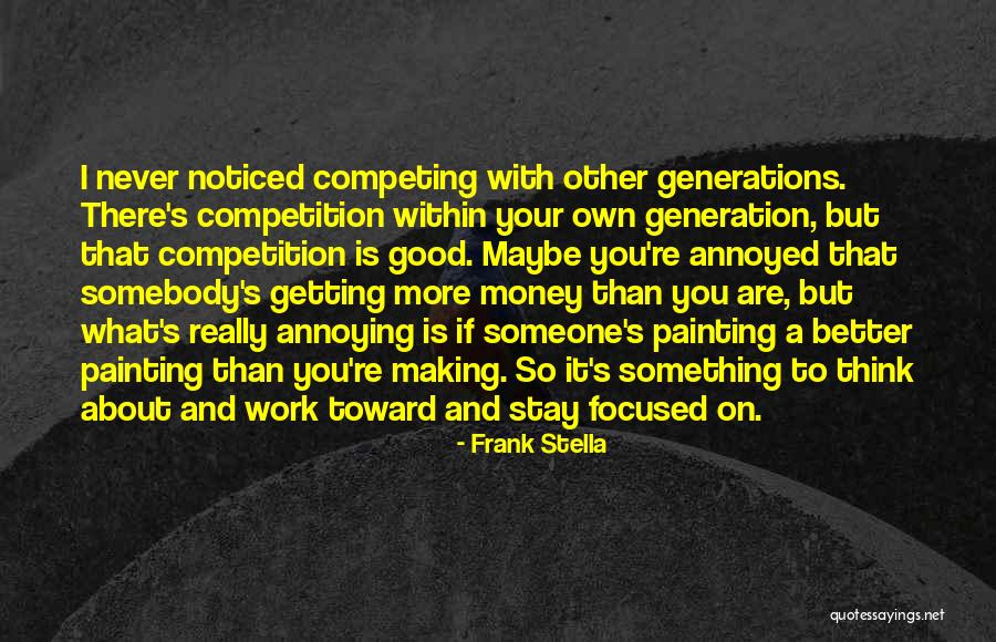 Good Competition Quotes By Frank Stella