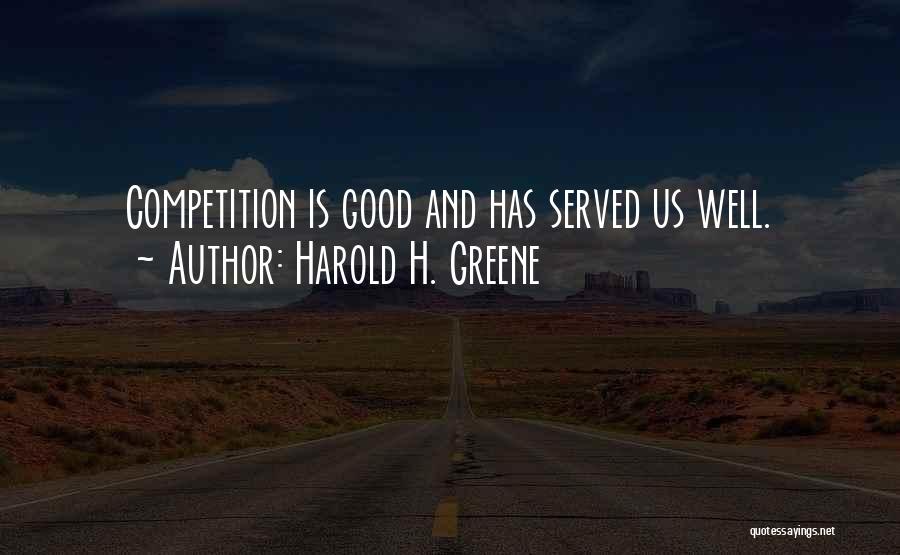 Good Competition Quotes By Harold H. Greene