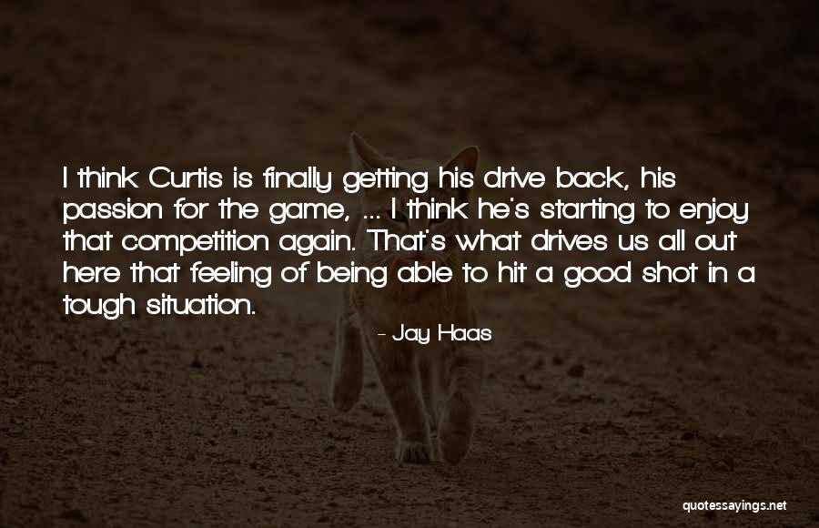 Good Competition Quotes By Jay Haas Good Competition Quotes By Jay Haas