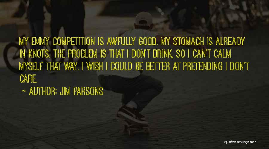 Good Competition Quotes By Jim Parsons