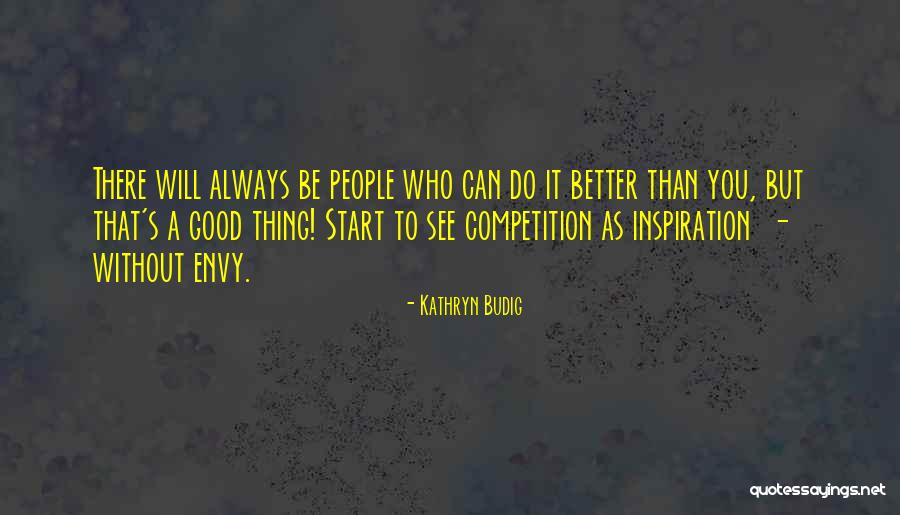 Good Competition Quotes By Kathryn Budig