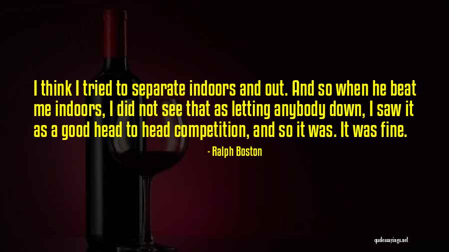Good Competition Quotes By Ralph Boston Good Competition Quotes By Ralph Boston