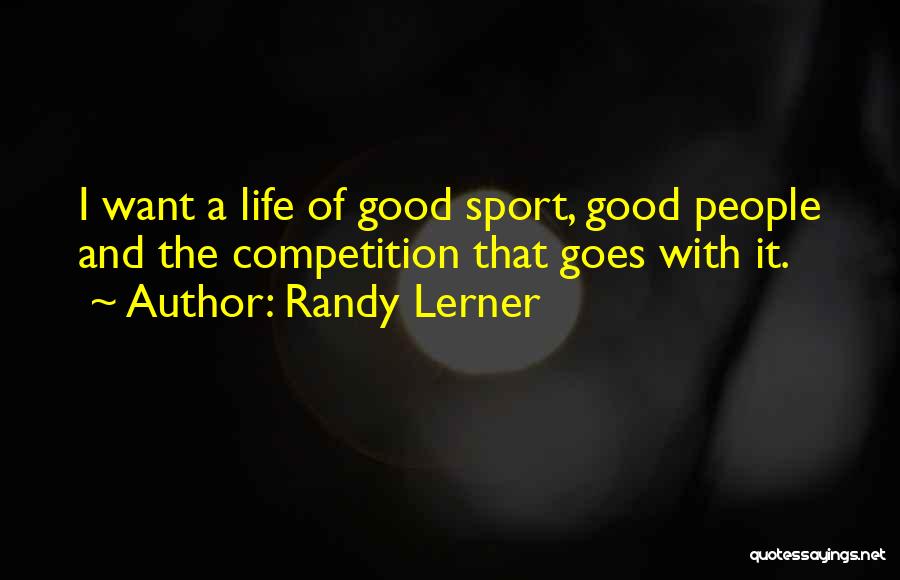 Good Competition Quotes By Randy Lerner