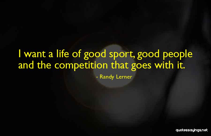 Good Competition Quotes By Randy Lerner