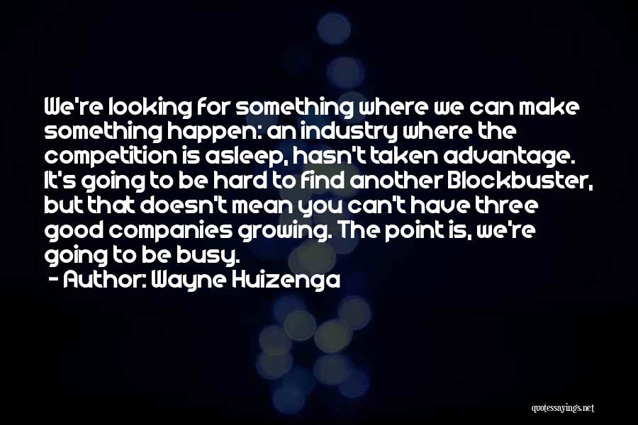 Good Competition Quotes By Wayne Huizenga