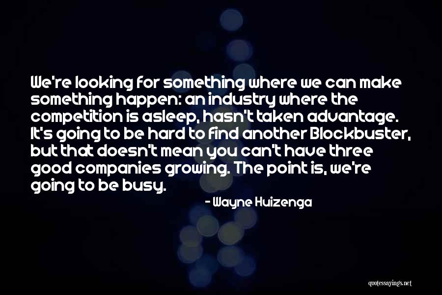 Good Competition Quotes By Wayne Huizenga