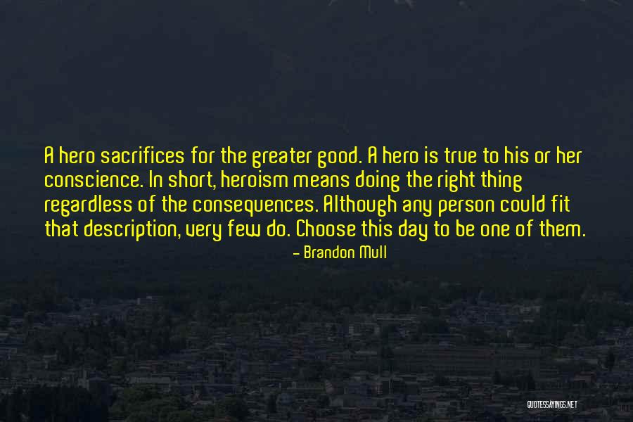 Good Consequences Quotes By Brandon Mull Good Consequences Quotes By Brandon Mull
