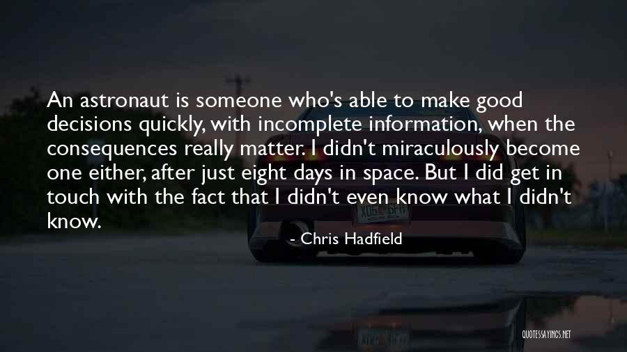 Good Consequences Quotes By Chris Hadfield Good Consequences Quotes By Chris Hadfield