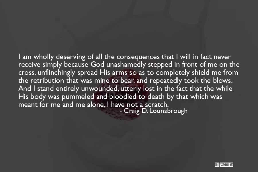 Good Consequences Quotes By Craig D. Lounsbrough Good Consequences Quotes By Craig D. Lounsbrough