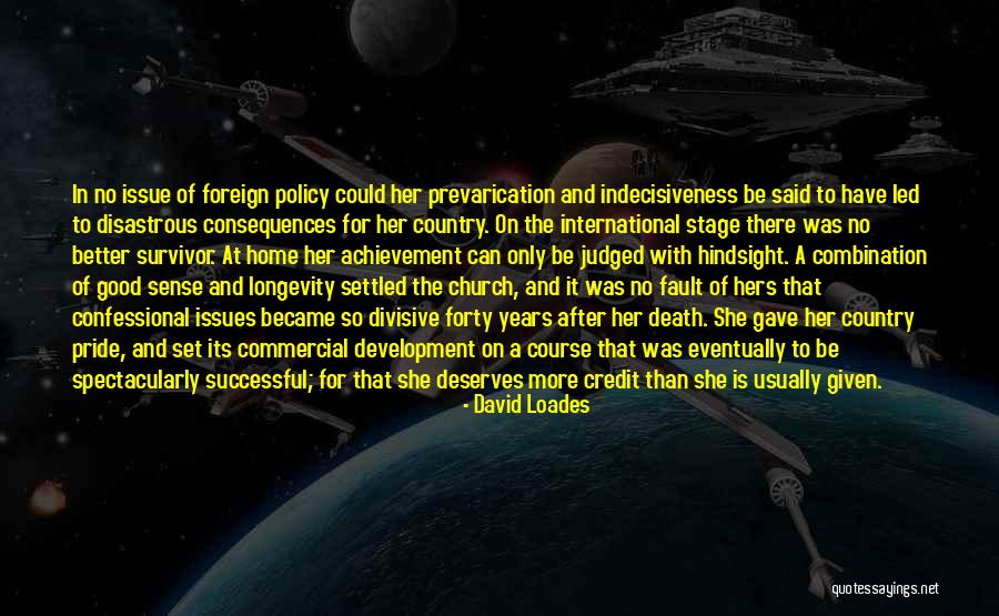 Good Consequences Quotes By David Loades Good Consequences Quotes By David Loades