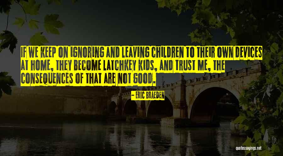 Good Consequences Quotes By Eric Braeden Good Consequences Quotes By Eric Braeden