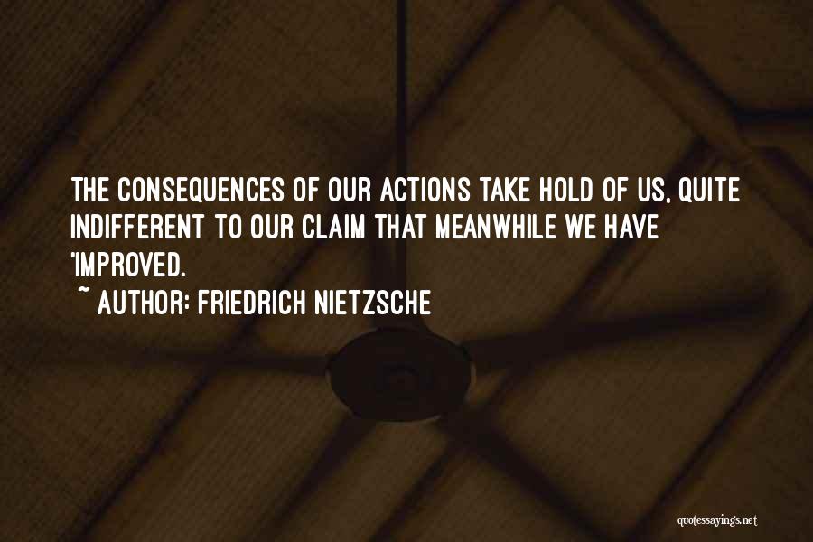 Good Consequences Quotes By Friedrich Nietzsche