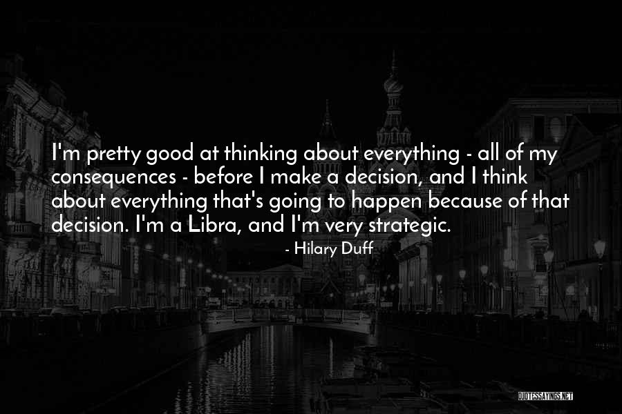 Good Consequences Quotes By Hilary Duff