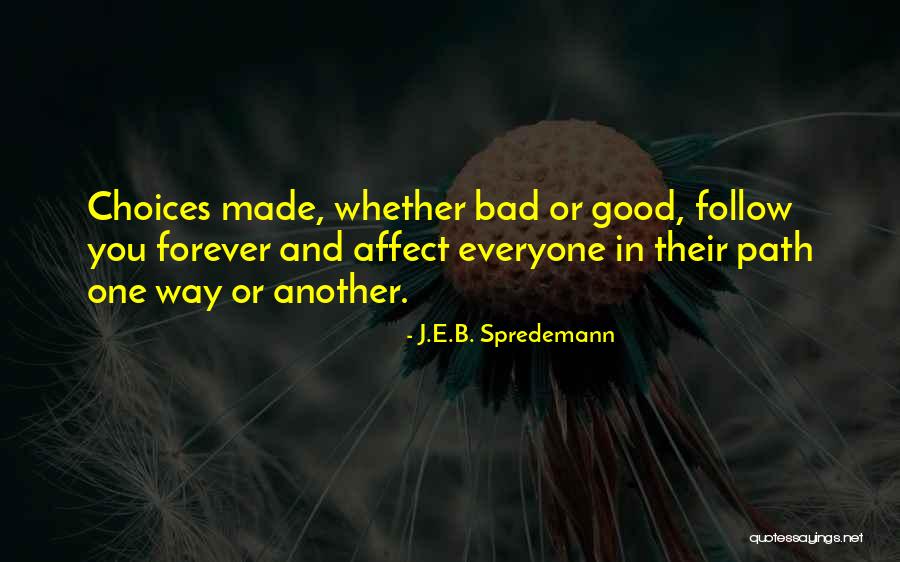 Good Consequences Quotes By J.E.B. Spredemann Good Consequences Quotes By J.E.B. Spredemann