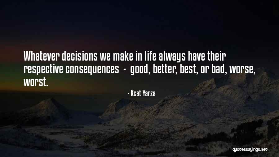 Good Consequences Quotes By Kcat Yarza