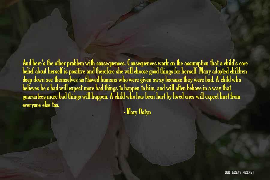 Good Consequences Quotes By Mary Ostyn Good Consequences Quotes By Mary Ostyn