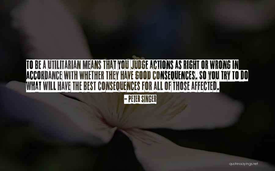 Good Consequences Quotes By Peter Singer Good Consequences Quotes By Peter Singer