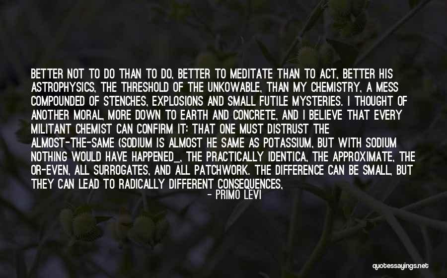 Good Consequences Quotes By Primo Levi Good Consequences Quotes By Primo Levi
