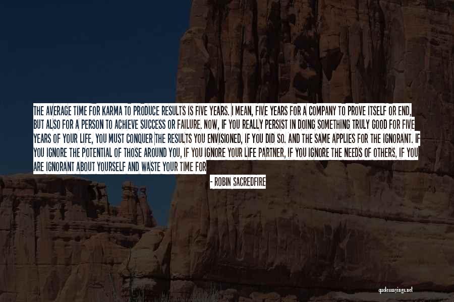 Good Consequences Quotes By Robin Sacredfire Good Consequences Quotes By Robin Sacredfire