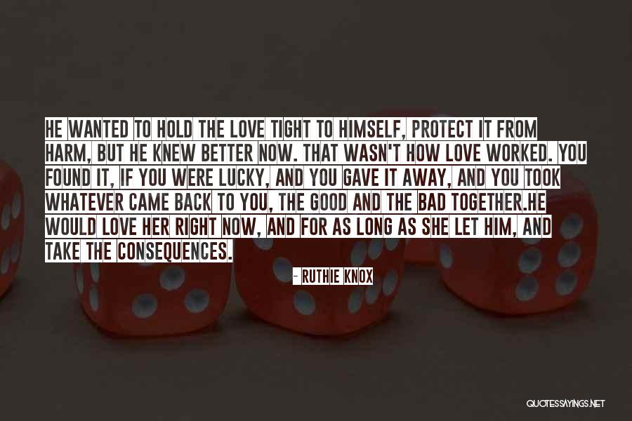 Good Consequences Quotes By Ruthie Knox