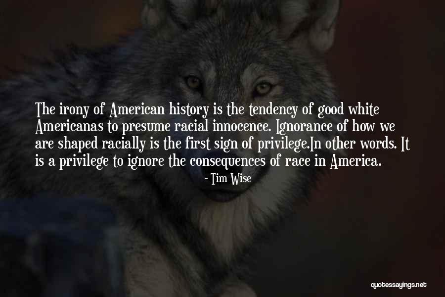 Good Consequences Quotes By Tim Wise