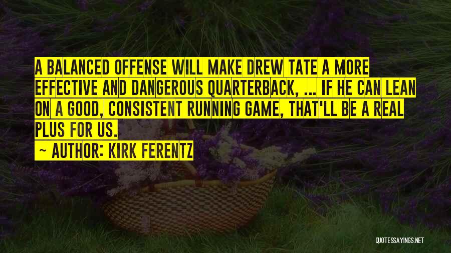 Good Consistent Quotes By Kirk Ferentz
