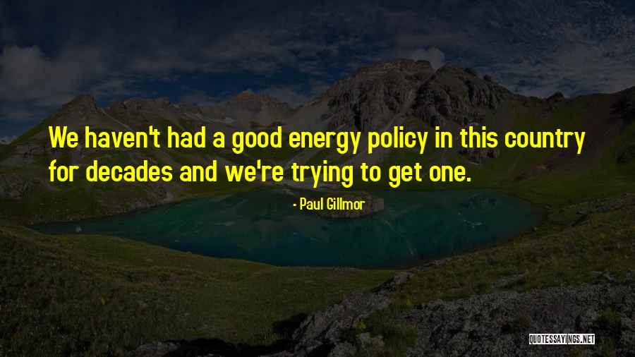 Good Country Quotes By Paul Gillmor Good Country Quotes By Paul Gillmor