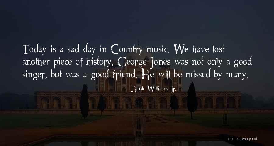 Good Country Singer Quotes By Hank Williams Jr.