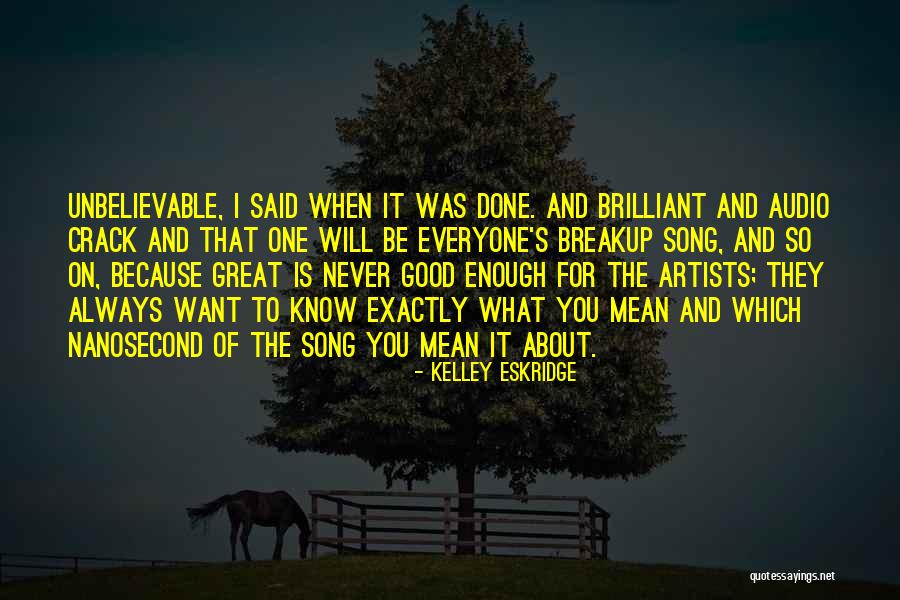 Good Crack Quotes By Kelley Eskridge Good Crack Quotes By Kelley Eskridge