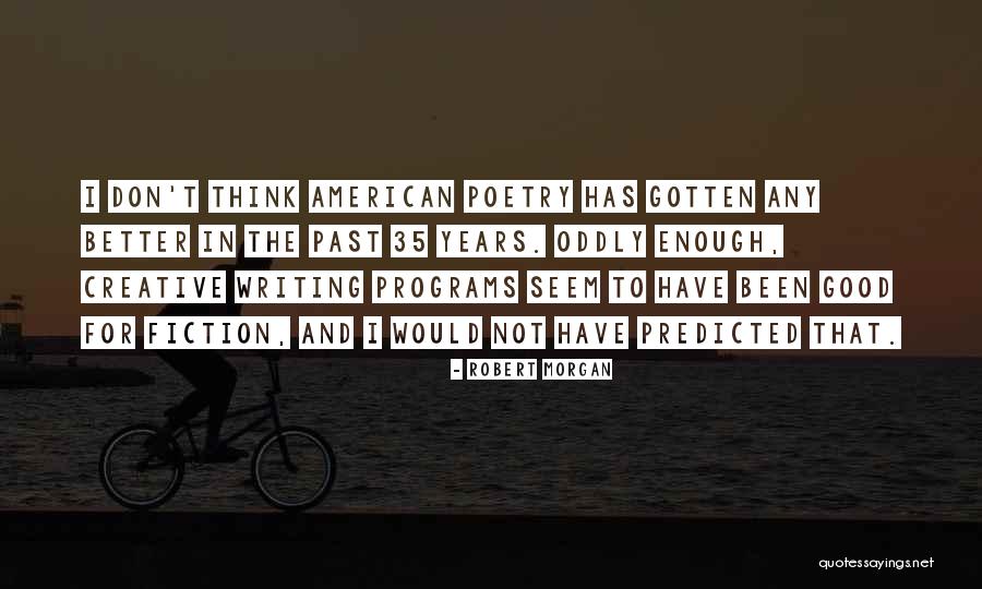 Good Creative Writing Quotes By Robert Morgan Good Creative Writing Quotes By Robert Morgan