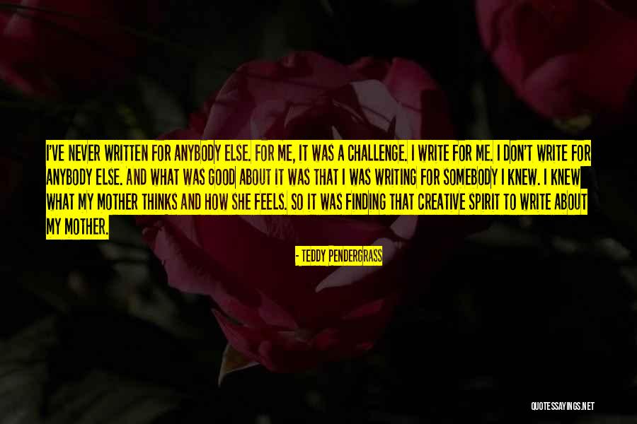 Good Creative Writing Quotes By Teddy Pendergrass Good Creative Writing Quotes By Teddy Pendergrass