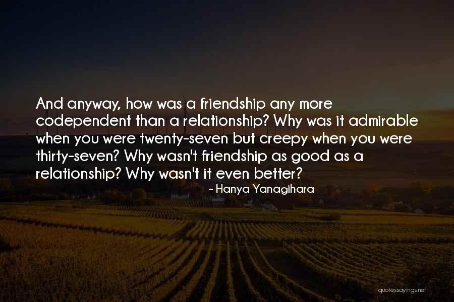 Good Creepy Quotes By Hanya Yanagihara Good Creepy Quotes By Hanya Yanagihara