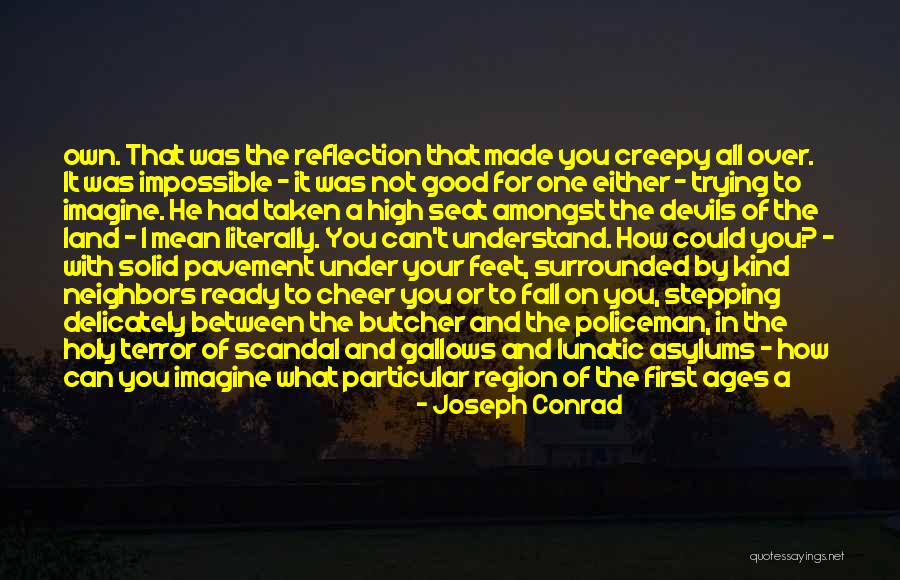 Good Creepy Quotes By Joseph Conrad Good Creepy Quotes By Joseph Conrad