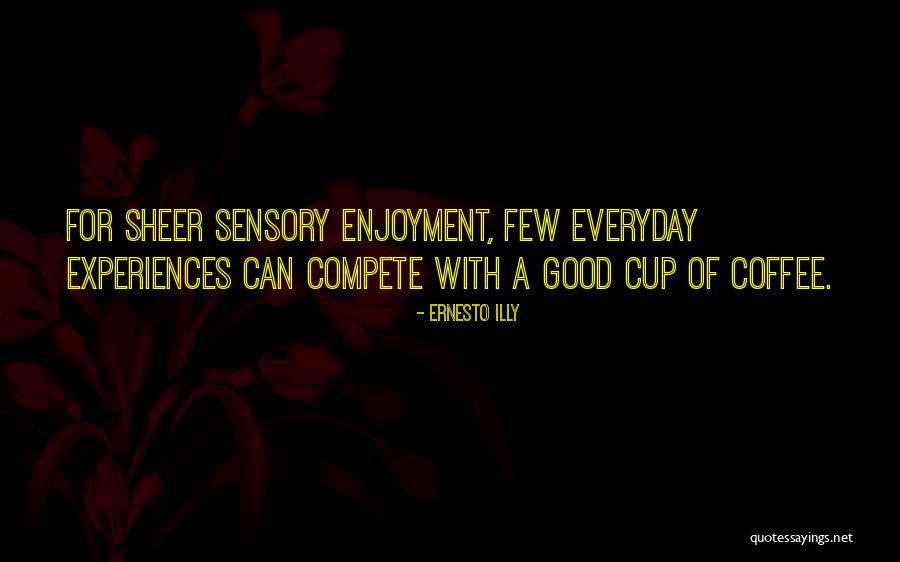 Good Cups Quotes By Ernesto Illy Good Cups Quotes By Ernesto Illy