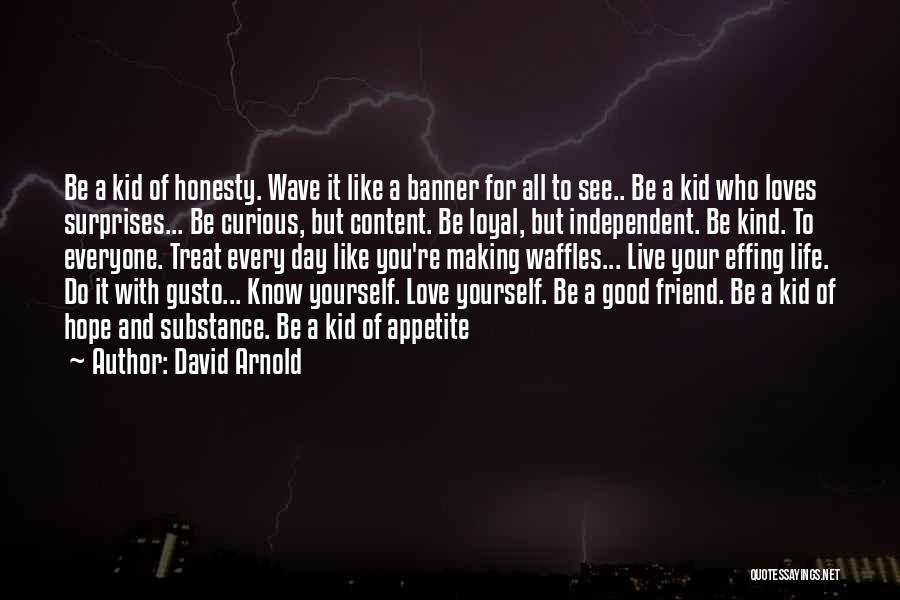 Good Curious Life Quotes By David Arnold