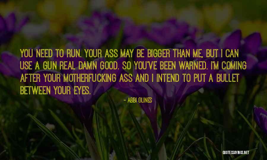 Good Damn Quotes By Abbi Glines Good Damn Quotes By Abbi Glines