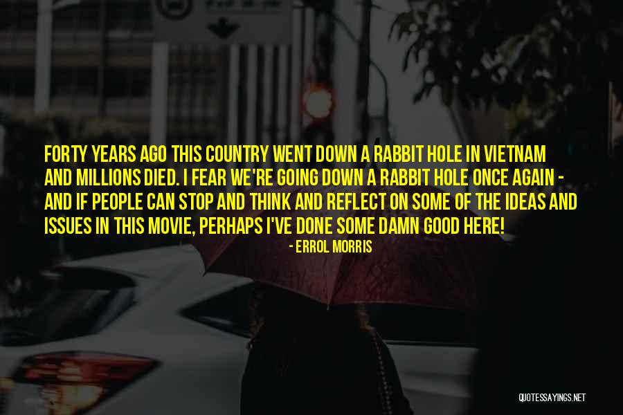Good Damn Quotes By Errol Morris Good Damn Quotes By Errol Morris