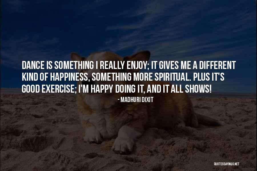 Good Dance Quotes By Madhuri Dixit Good Dance Quotes By Madhuri Dixit