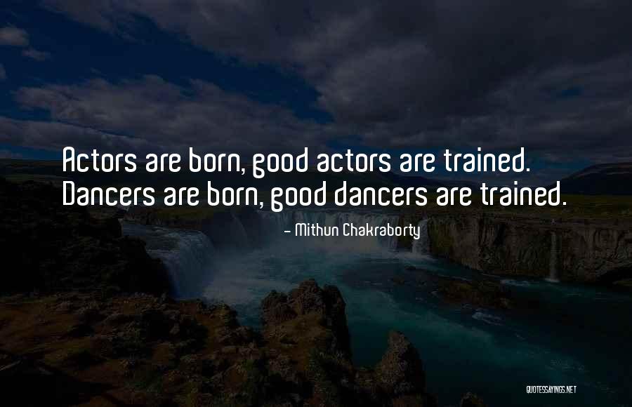 Good Dancers Quotes By Mithun Chakraborty Good Dancers Quotes By Mithun Chakraborty