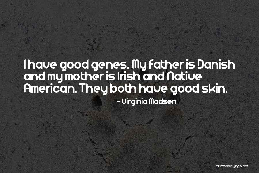 Good Danish Quotes By Virginia Madsen Good Danish Quotes By Virginia Madsen
