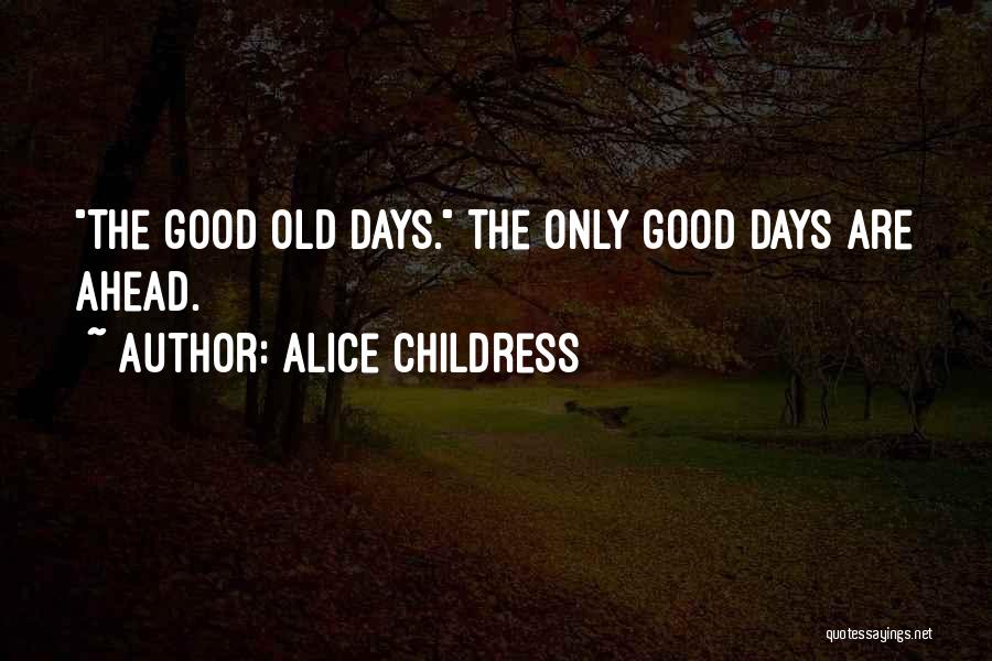 Good Day Ahead Quotes By Alice Childress