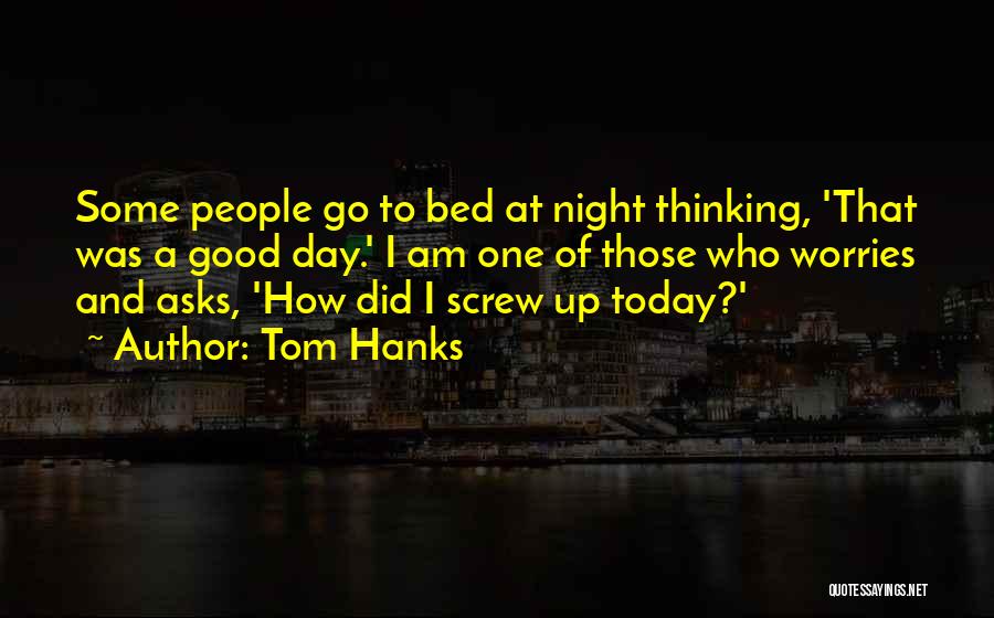 Good Day And Night Quotes By Tom Hanks