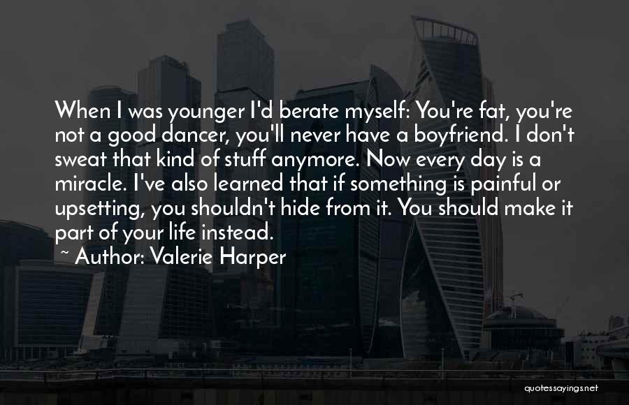 Good Day Boyfriend Quotes By Valerie Harper