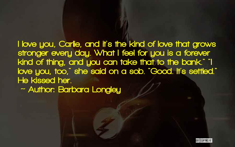 Good Day I Love You Quotes By Barbara Longley