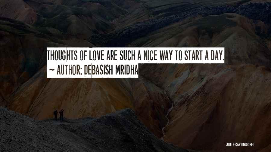 Good Day To Start Quotes By Debasish Mridha