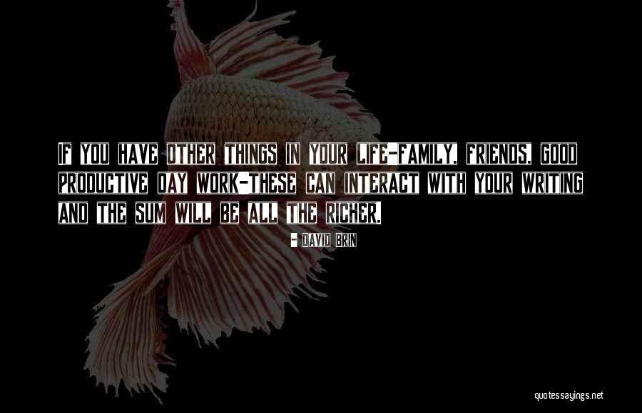 Good Day With Friends Quotes By David Brin Good Day With Friends Quotes By David Brin